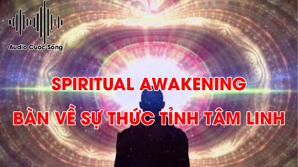 SPIRITUAL AWAKENING - Bàn về sự Thức tỉnh tâm linh